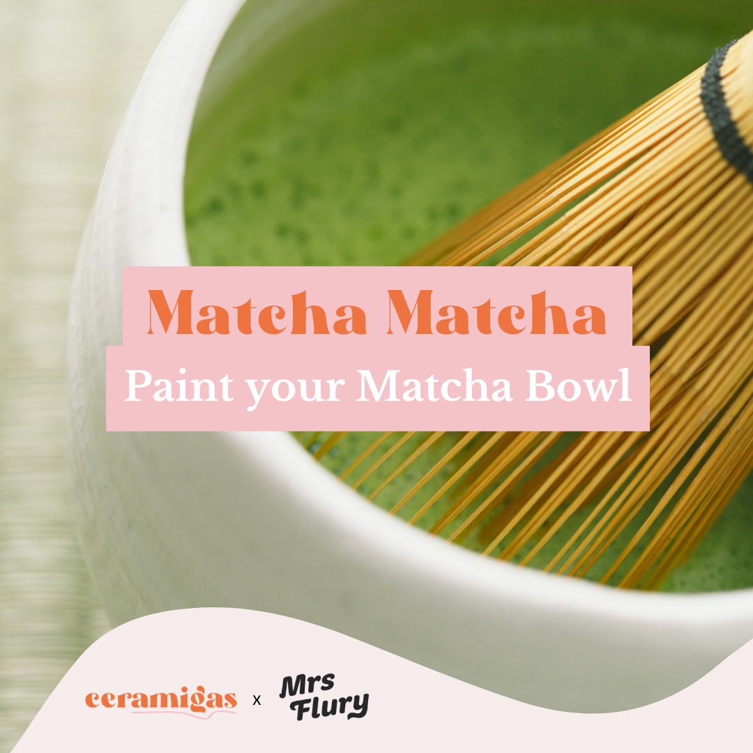 Matcha Matcha - Paint your Matcha Bowl